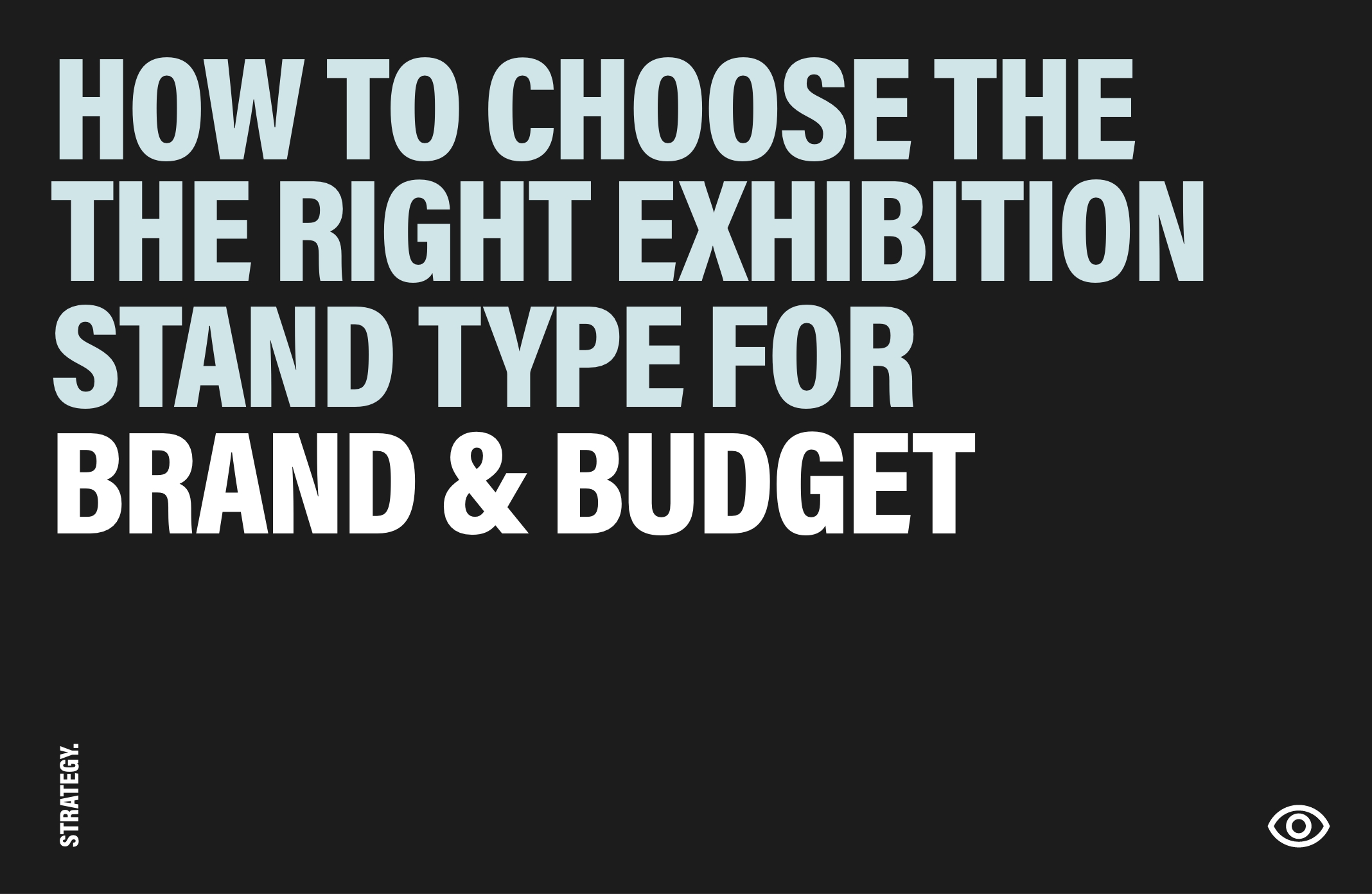 How to choose the right exhibition stand type for your brand and budget, Strategy Category blog thumbnail